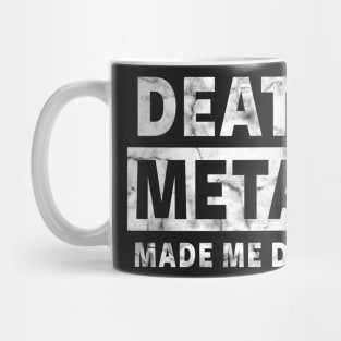 DEATH METAL MADE ME DO IT - FUNNY METAL Mug